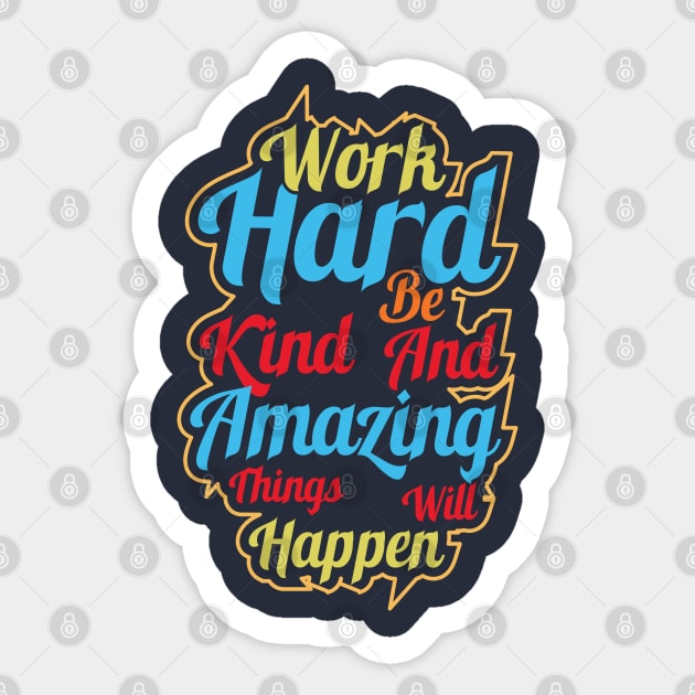 Work hard be kind and amazing things will happen Sticker by TalitaArt